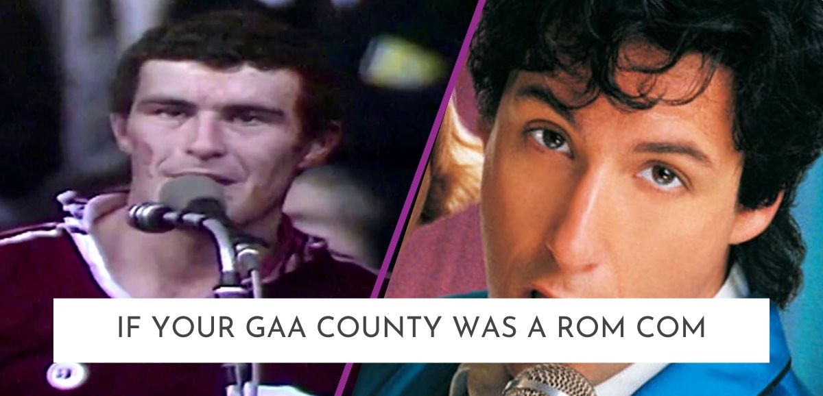 If Your GAA County Was A Rom Com